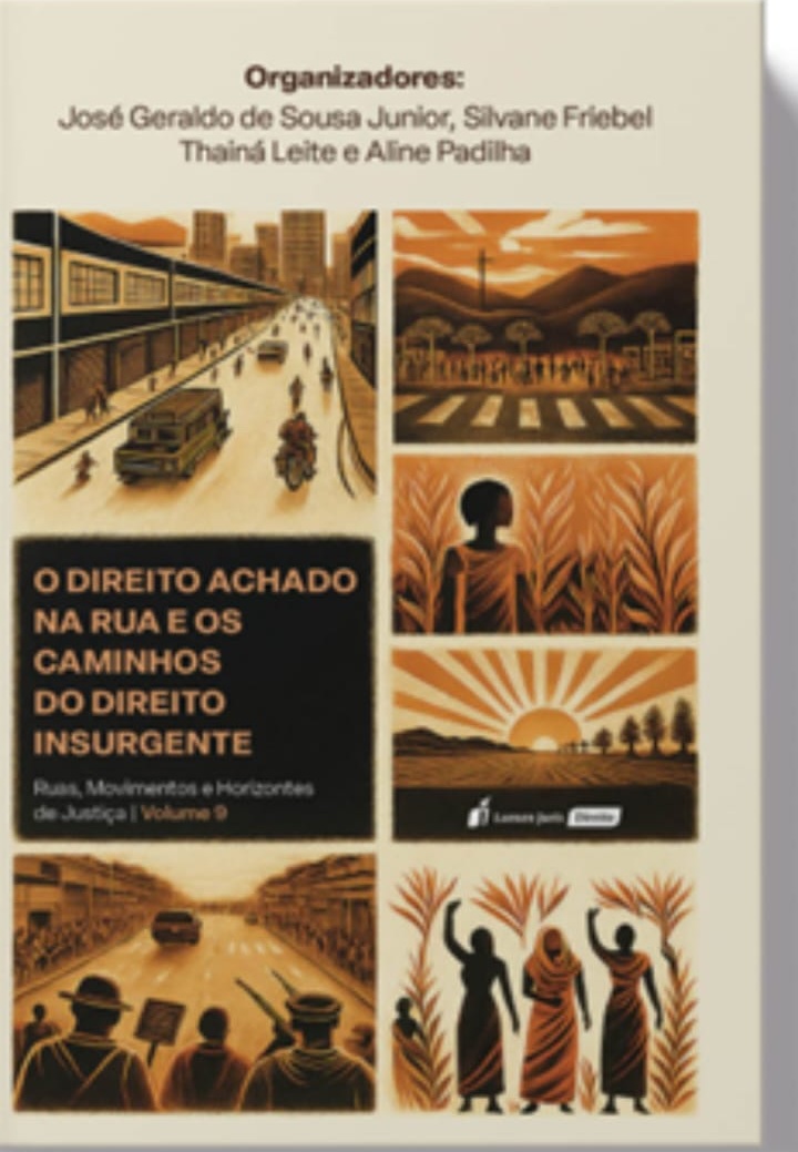 O Direito Achado nas Ruas e os Caminhos do Direito Insurgente: Ruas, Movimentos e Horizontes de Justiça